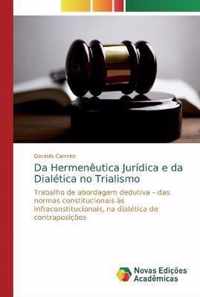 Da Hermeneutica Juridica e da Dialetica no Trialismo