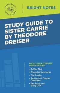 Study Guide to Sister Carrie by Theodore Dreiser