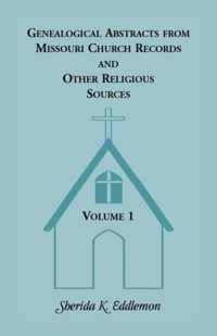 Genealogical Abstracts from Missouri Church Records and Other Religious Sources, Volume 1