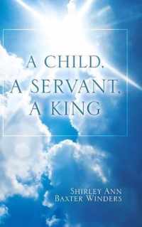 A Child, a Servant, a King