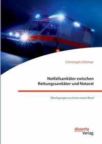 Notfallsanitater zwischen Rettungssanitater und Notarzt. UEberlegungen zu einem neuen Beruf