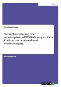 Die Implementierung einer interdisziplinaren DRG-Kodierung in einem Krankenhaus der Grund- und Regelversorgung