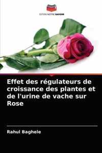 Effet des regulateurs de croissance des plantes et de l'urine de vache sur Rose