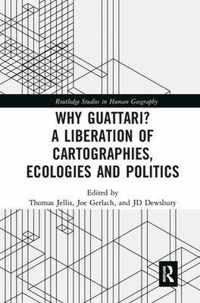 Why Guattari? A Liberation of Cartographies, Ecologies and Politics