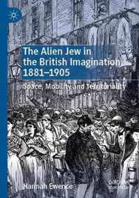 The Alien Jew in the British Imagination 1881 1905