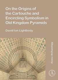 On the Origins of the Cartouche and Encircling Symbolism in Old Kingdom Pyramids