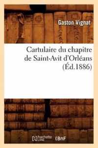 Cartulaire Du Chapitre de Saint-Avit d'Orleans (Ed.1886)