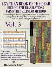 EGYPTIAN BOOK OF THE DEAD HIEROGLYPH TRANSLATIONS USING THE TRILINEAR METHOD Volume 3