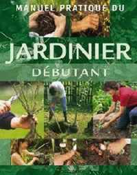 Manuel pratique du jardinier débutant