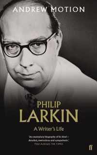 Philip Larkin: A Writer's Life