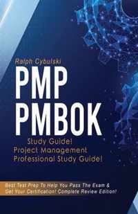 PMP PMBOK Study Guide! Project Management Professional Exam Study Guide! Best Test Prep to Help You Pass the Exam! Complete Review Edition!