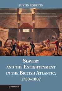 Slavery And The Enlightenment In The British Atlantic, 1750-