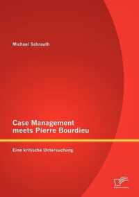 Case Management meets Pierre Bourdieu