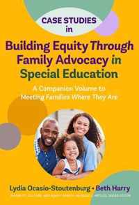 Case Studies in Building Equity Through Family Advocacy in Special Education