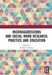 Microaggressions and Social Work Research, Practice and Education