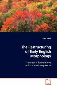 The Restructuring of Early English Morphology