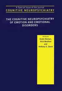 The Cognitive Neuropsychiatry of Emotion and Emotional Disorders