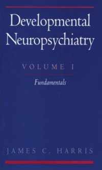 Developmental Neuropsychiatry: Volume 1
