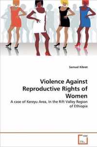 Violence Against Reproductive Rights of Women