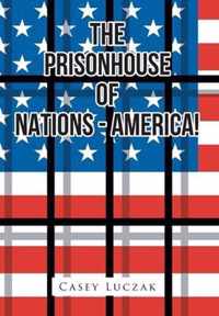 The Prisonhouse of Nations - America!