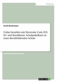 Unbar bezahlen mit Electronic Cash, ELV, EC- und Kreditkarte. Schulpraktikum an einer Berufsbildenden Schule