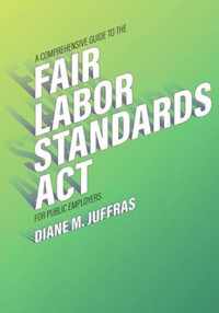 A Comprehensive Guide to the Fair Labor Standards Act for Public Employers