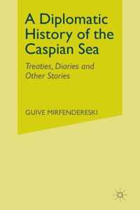 A Diplomatic History of the Caspian Sea