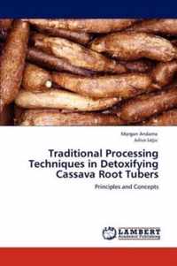 Traditional Processing Techniques in Detoxifying Cassava Root Tubers