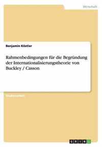 Rahmenbedingungen fur die Begrundung der Internationalisierungstheorie von Buckley / Casson