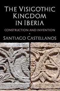 The Visigothic Kingdom in Iberia