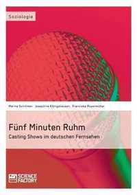 Funf Minuten Ruhm. Casting Shows im deutschen Fernsehen