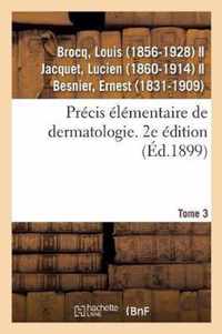 Precis Elementaire de Dermatologie. Tome 3. 2e Edition