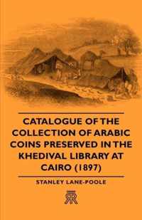 Catalogue of the Collection of Arabic Coins Preserved in the Khedival Library at Cairo (1897)