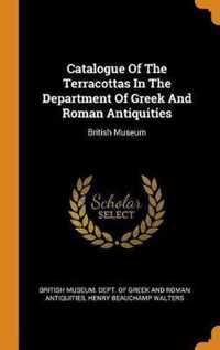 Catalogue of the Terracottas in the Department of Greek and Roman Antiquities