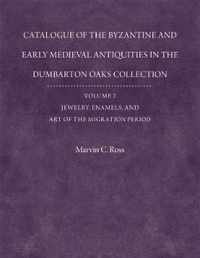 Catalogue of the Byzantine and Early Mediaeval Antiquities in the Dumbarton Oaks Collection - Jewelry, Enamels and Art of the Migration V 2
