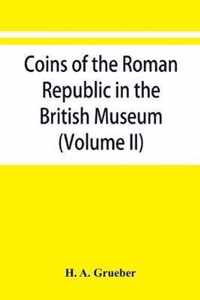 Coins of the Roman Republic in the British Museum (Volume II)