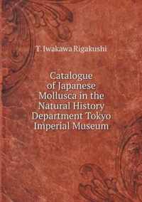 Catalogue of Japanese Mollusca in the Natural History Department Tokyo Imperial Museum