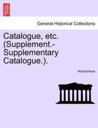 Catalogue, Etc. (Supplement.-Supplementary Catalogue.).