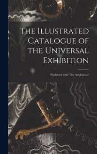 The Illustrated Catalogue of the Universal Exhibition