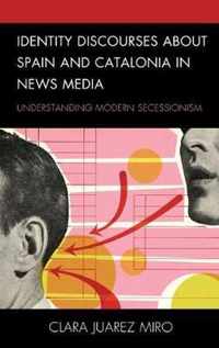 Identity Discourses about Spain and Catalonia in News Media