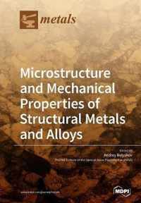 Microstructure and Mechanical Properties of Structural Metals and Alloys