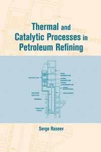 Thermal and Catalytic Processes in Petroleum Refining