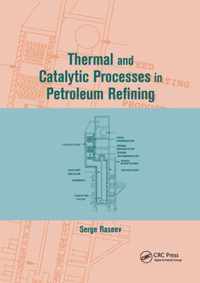 Thermal and Catalytic Processes in Petroleum Refining