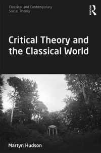 Critical Theory and the Classical World