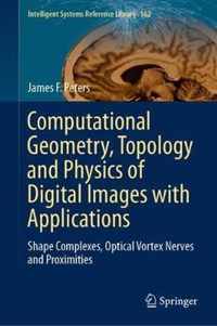 Computational Geometry, Topology and Physics of Digital Images with Applications