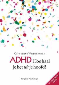 ADHD, hoe haal je het uit je hoofd?