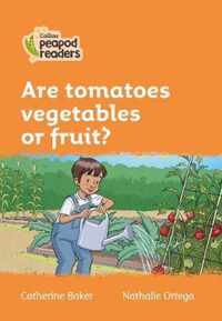 Collins Peapod Readers - Level 4 - Are tomatoes vegetables or fruit?