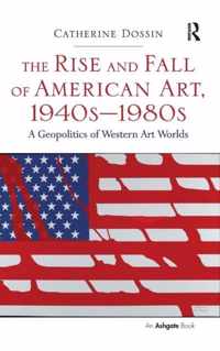 The Rise and Fall of American Art, 1940s-1980s