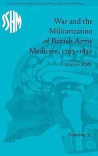 War and the Militarization of British Army Medicine, 1793-1830