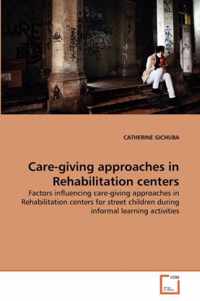 Care-giving approaches in Rehabilitation centers